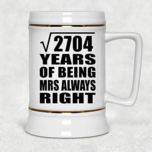 52-та Годишнина Квадратен Корен од 2704 Години на Г-ѓа Се Секогаш во Право - 22oz Пиво Штајн Керамички Бар Кригла Tankard Drinkware