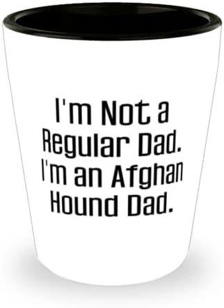 Посебни Авганистан Hound Dog Подароци, јас Не сум Редовна Татко. Јас сум еден Авганистански Hound Тато, Смешни Божиќ Shot Чаша Од